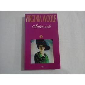     INTRE  ACTE (roman)  -  VIRGINIA  WOOLF 